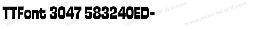 TTFont 3047 583240ED字体转换